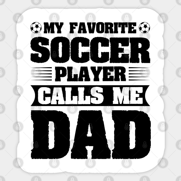 My Favorite Soccer Player Calls Me Dad Sticker by CosmicCat